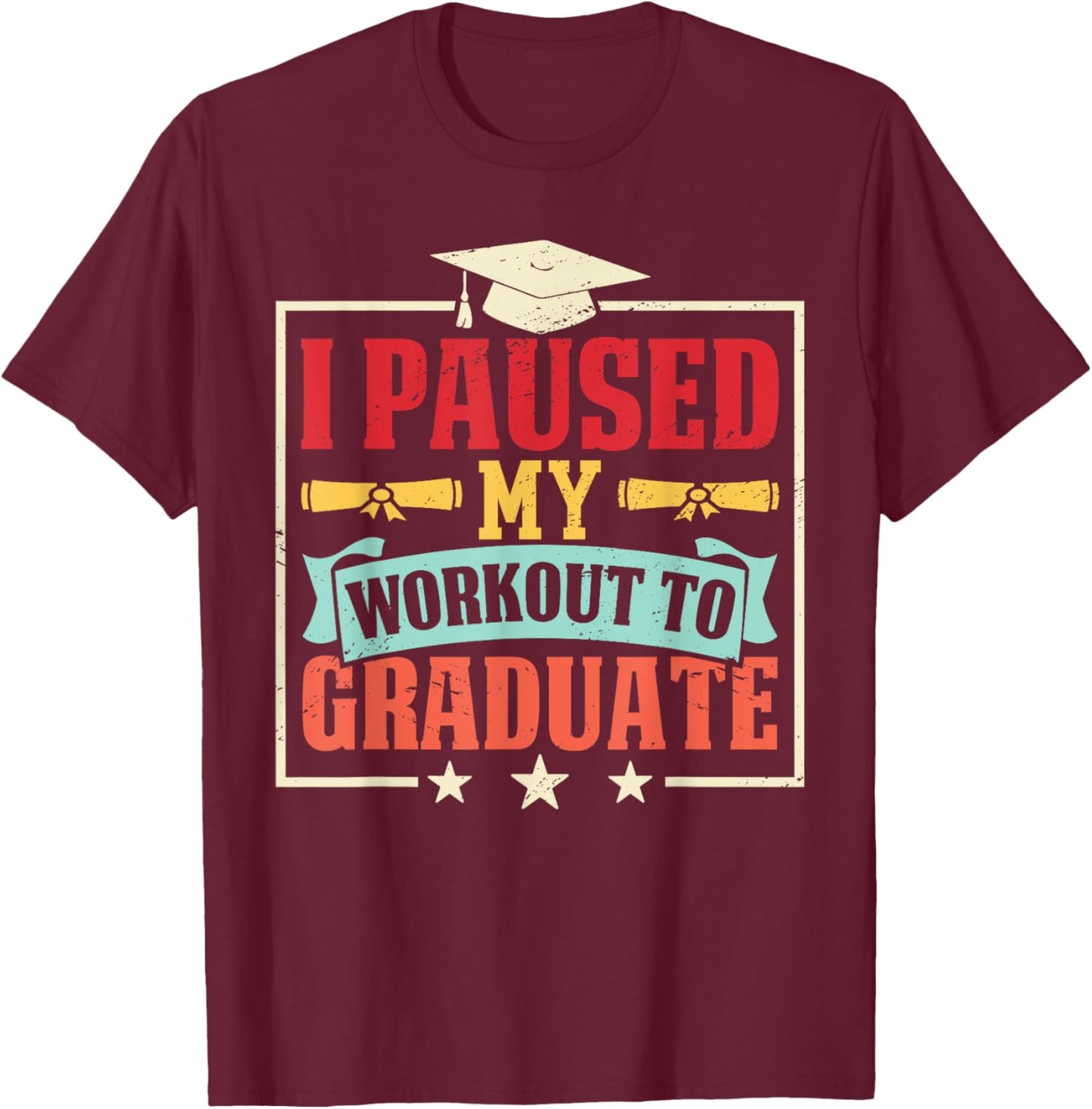 Graduation Gym Graduate Fitness Workout Humor Athlete T-Shirt - T-Shirt | Maroon