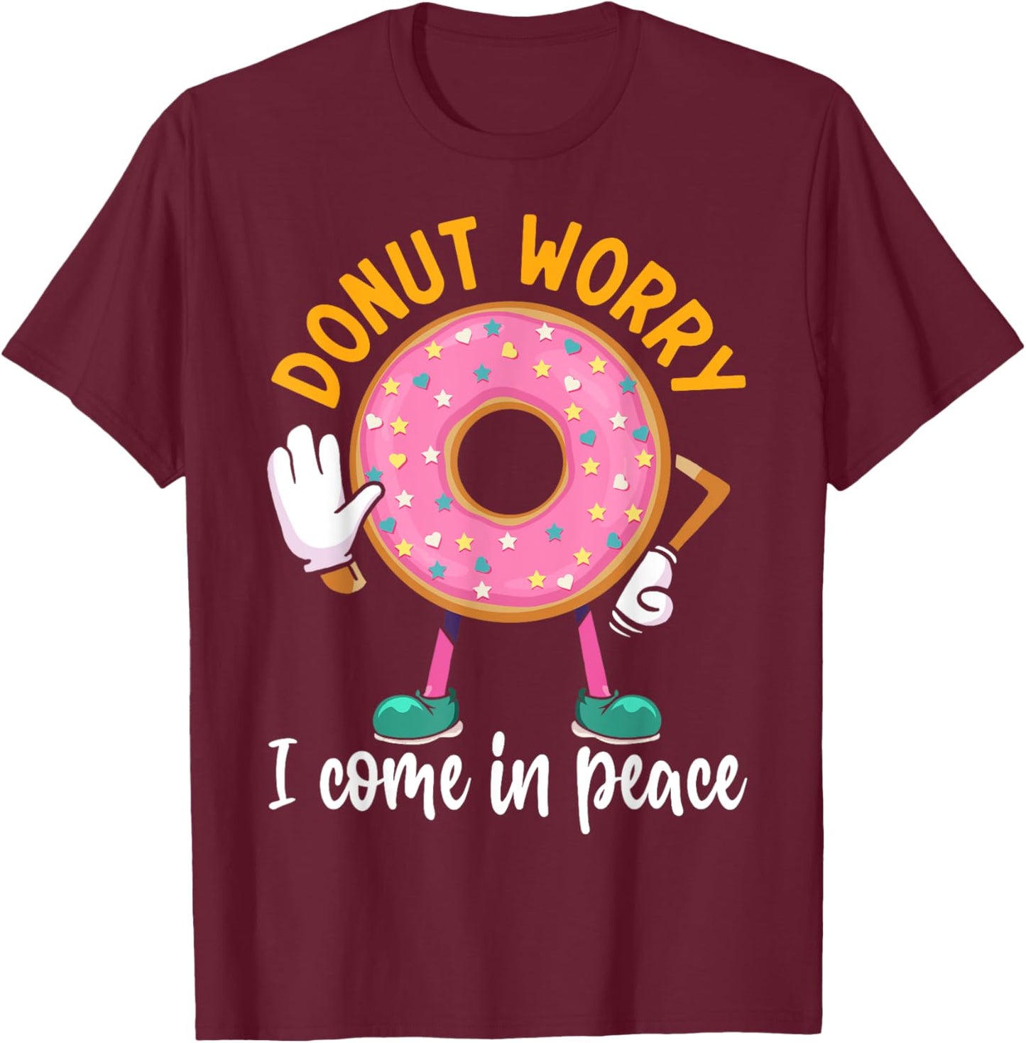 Donut Worry I Come In Peace T-Shirt - T-Shirt | Maroon
