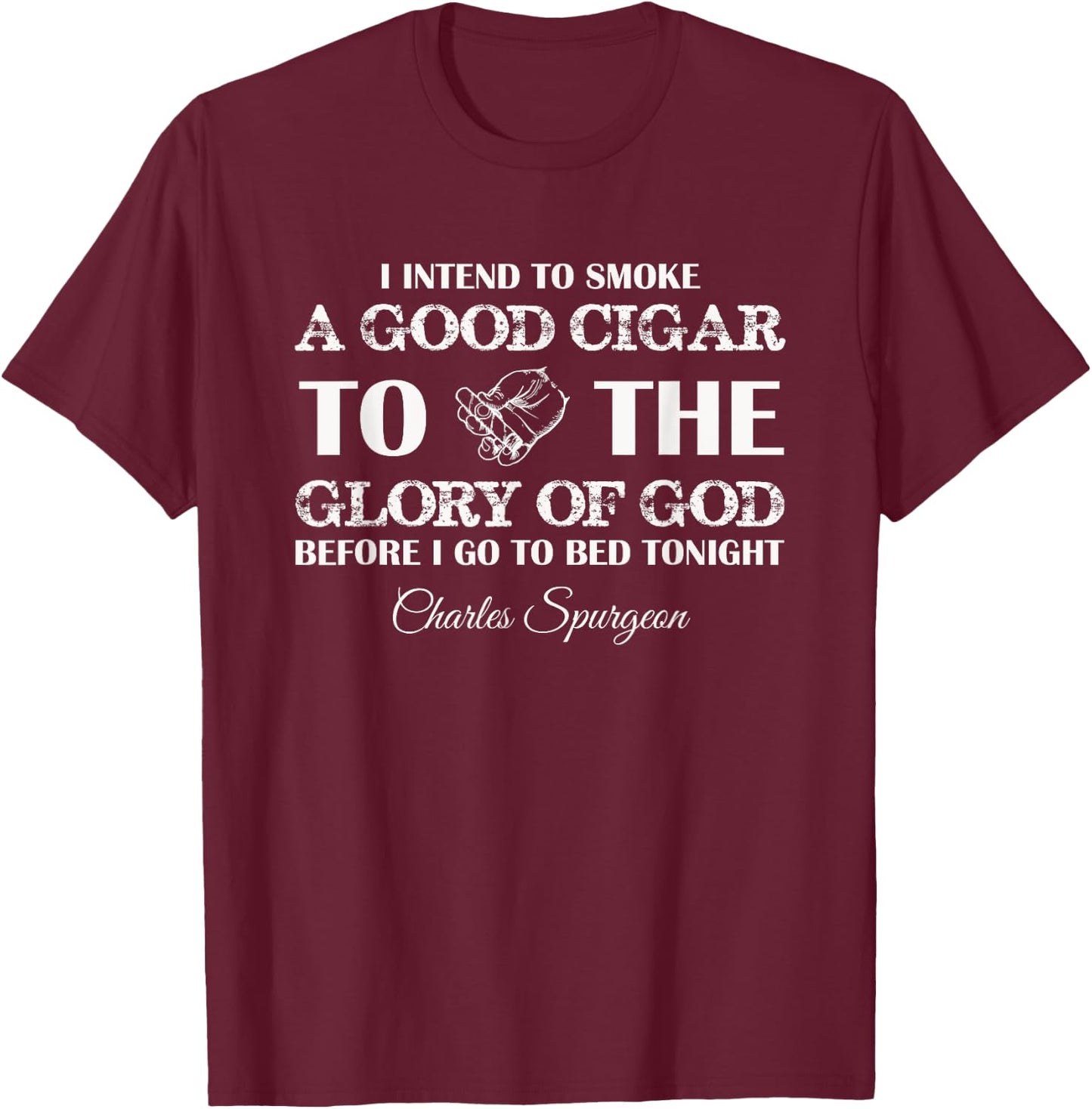 Smoke a good cigar to the Glory of God Christian T-Shirt - T-Shirt | Maroon