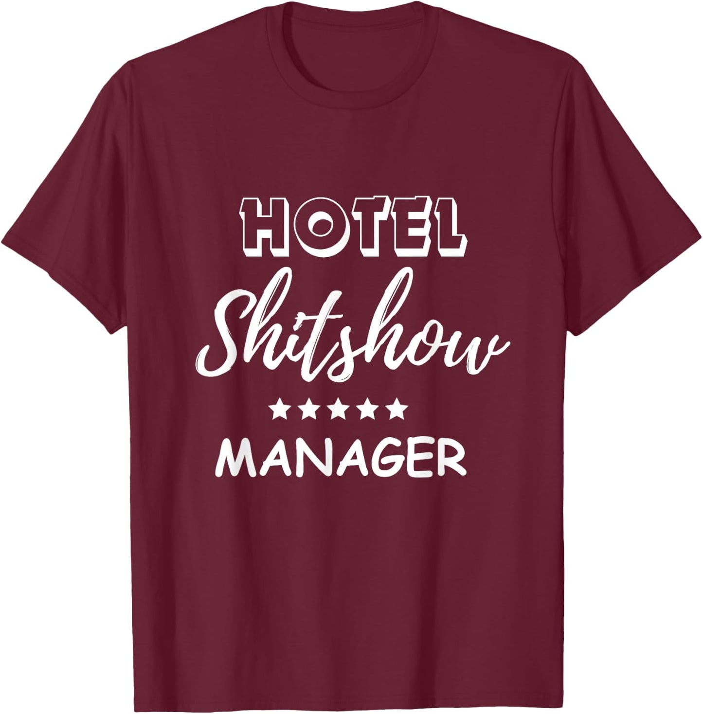 Funny Hotel Shit Show Manager T-Shirt - T-Shirt | Maroon