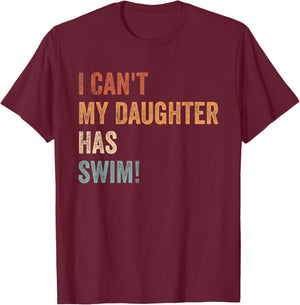 I Can't, My Daughter Has Swim Practice Supportive Parent T-Shirt - T-Shirt | Maroon