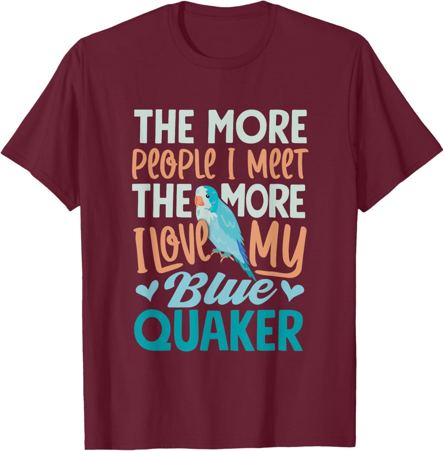 Parrots Blue Monk Parakeet Quaker Parrot Blue Monk Parakeet T-Shirt - T-Shirt | Maroon