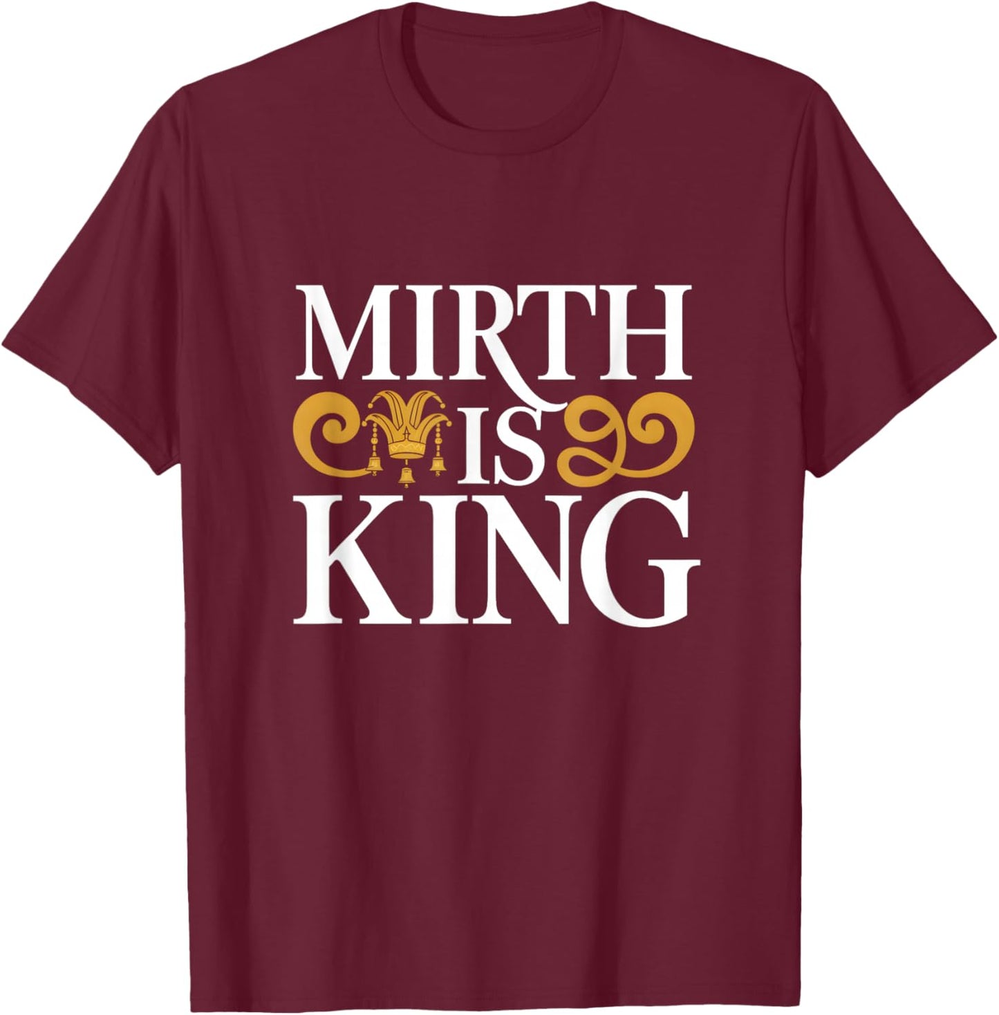 Order Of Jesters Mirth Is King T-Shirt - T-Shirt | Maroon