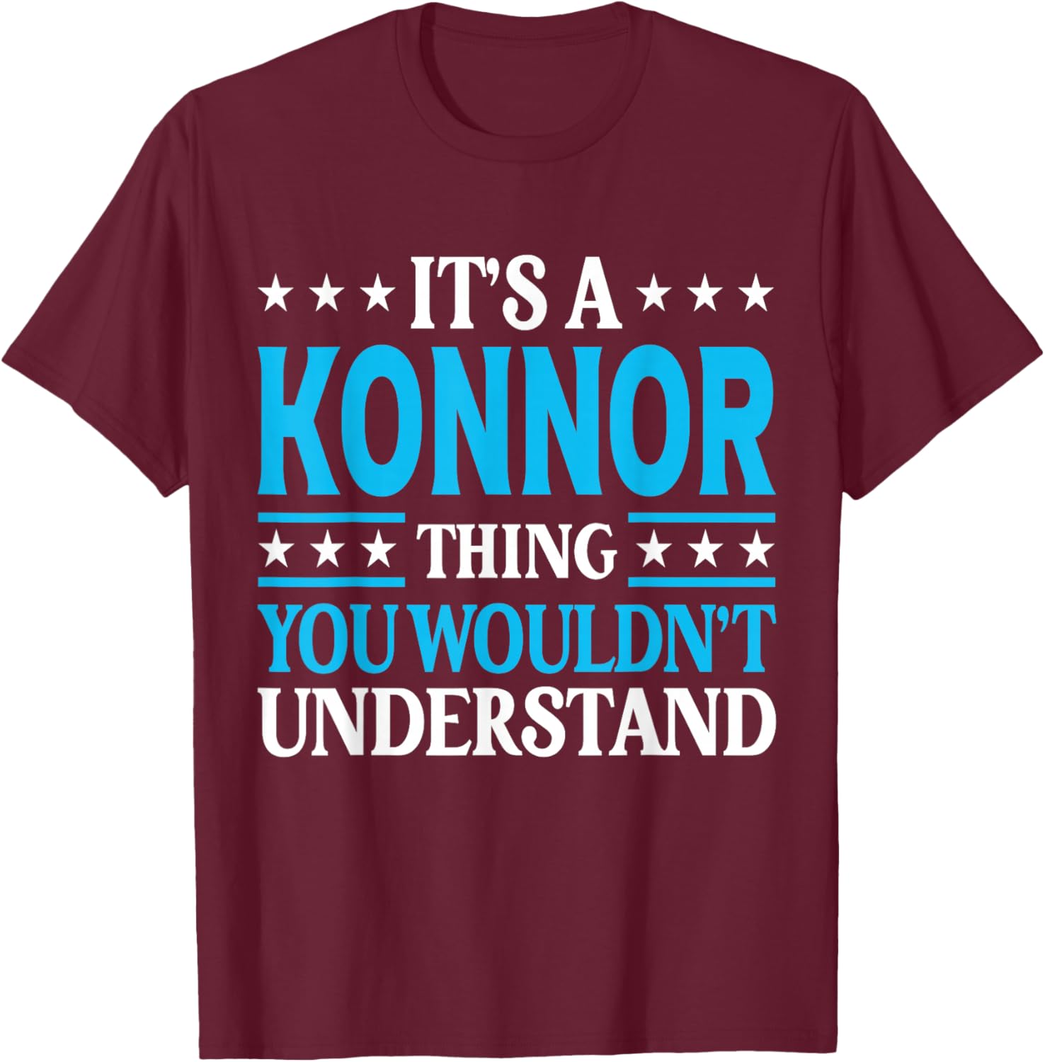 Konnor Thing Wouldn't Understand Personal Name Konnor T-Shirt - T-Shirt | Maroon
