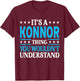 Konnor Thing Wouldn't Understand Personal Name Konnor T-Shirt - T-Shirt | Maroon