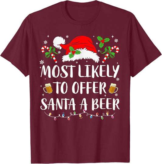 Most Likely To Offer Santa A Beer Christmas Funny Drinking T-Shirt - T-Shirt | Maroon