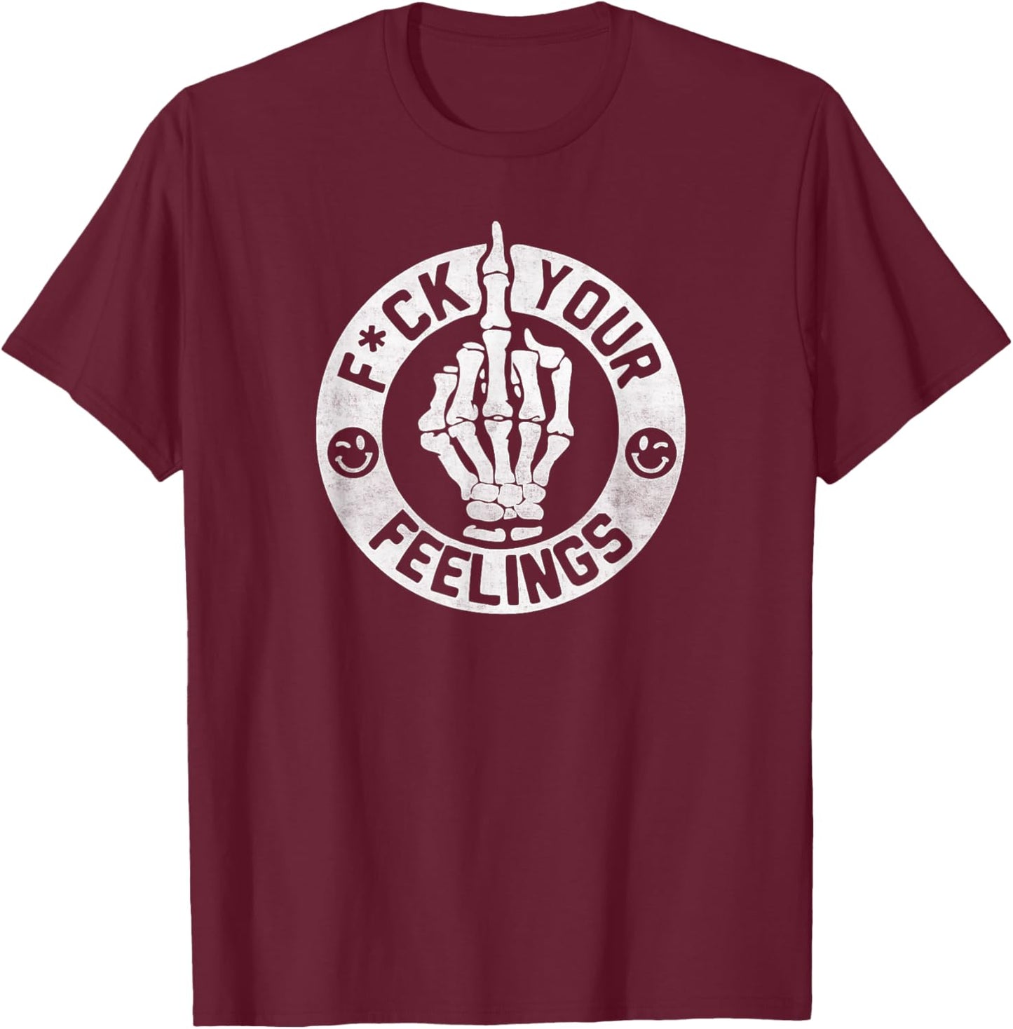 Funny Fuck Your Feelings T-Shirt - T-Shirt | Maroon