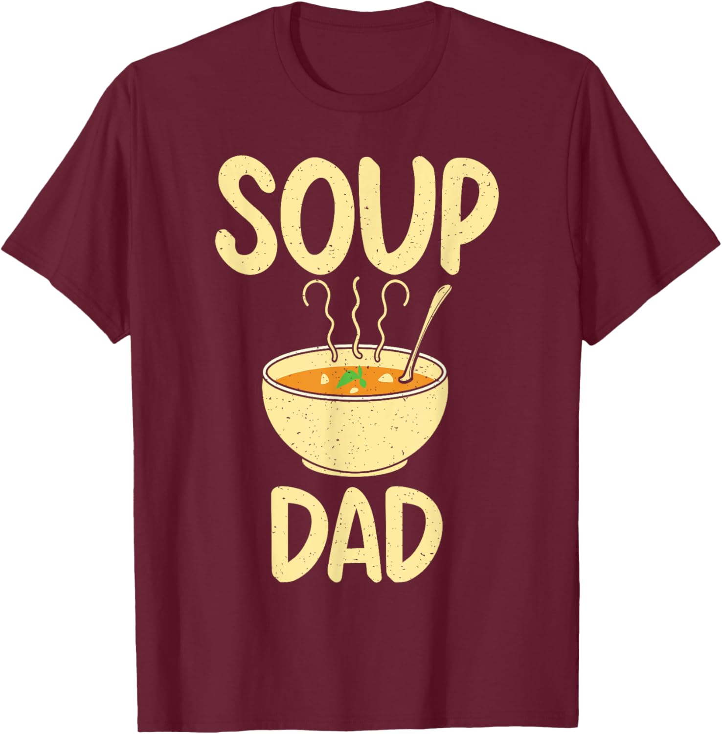Soup Lover Soup Dad T-Shirt - T-Shirt | Maroon