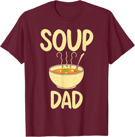Soup Lover Soup Dad T-Shirt - T-Shirt | Maroon