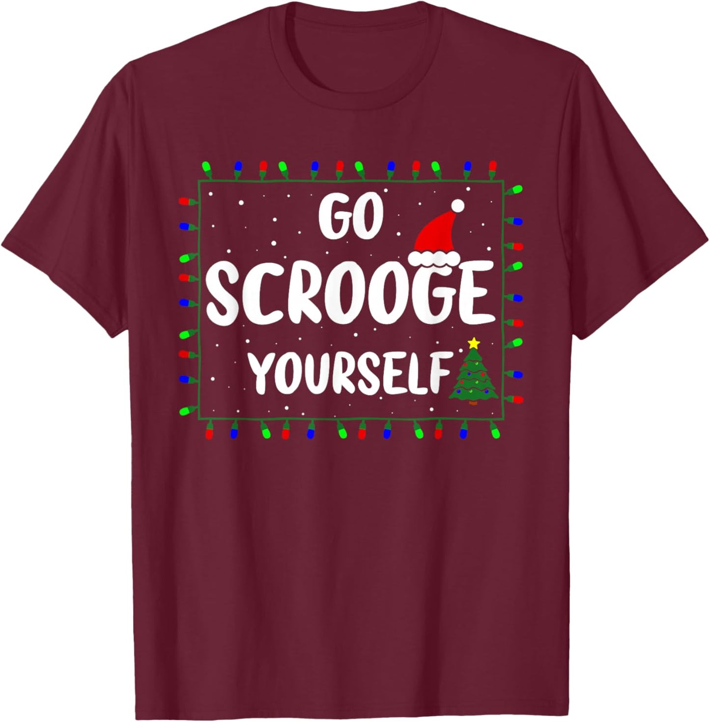 Go Scrooge Yourself Funny Naughty Holiday Xmas Christmas T-Shirt - T-Shirt | Maroon