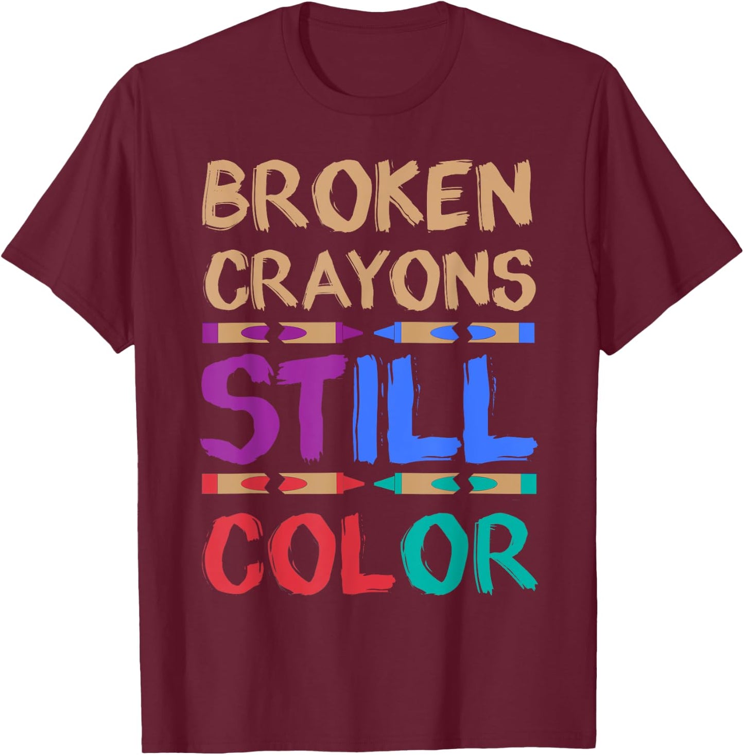 Funny Adult Coloring Book Shirts Broken Crayons Still Color T-Shirt - T-Shirt | Maroon