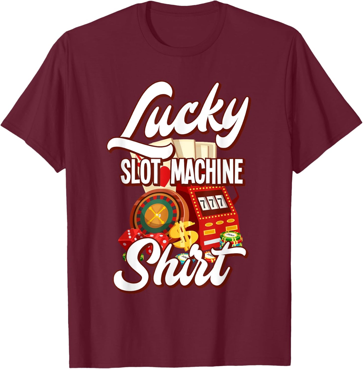 Lucky Slot Machine Casino Las Vegas Gambling T-Shirt - T-Shirt | Maroon