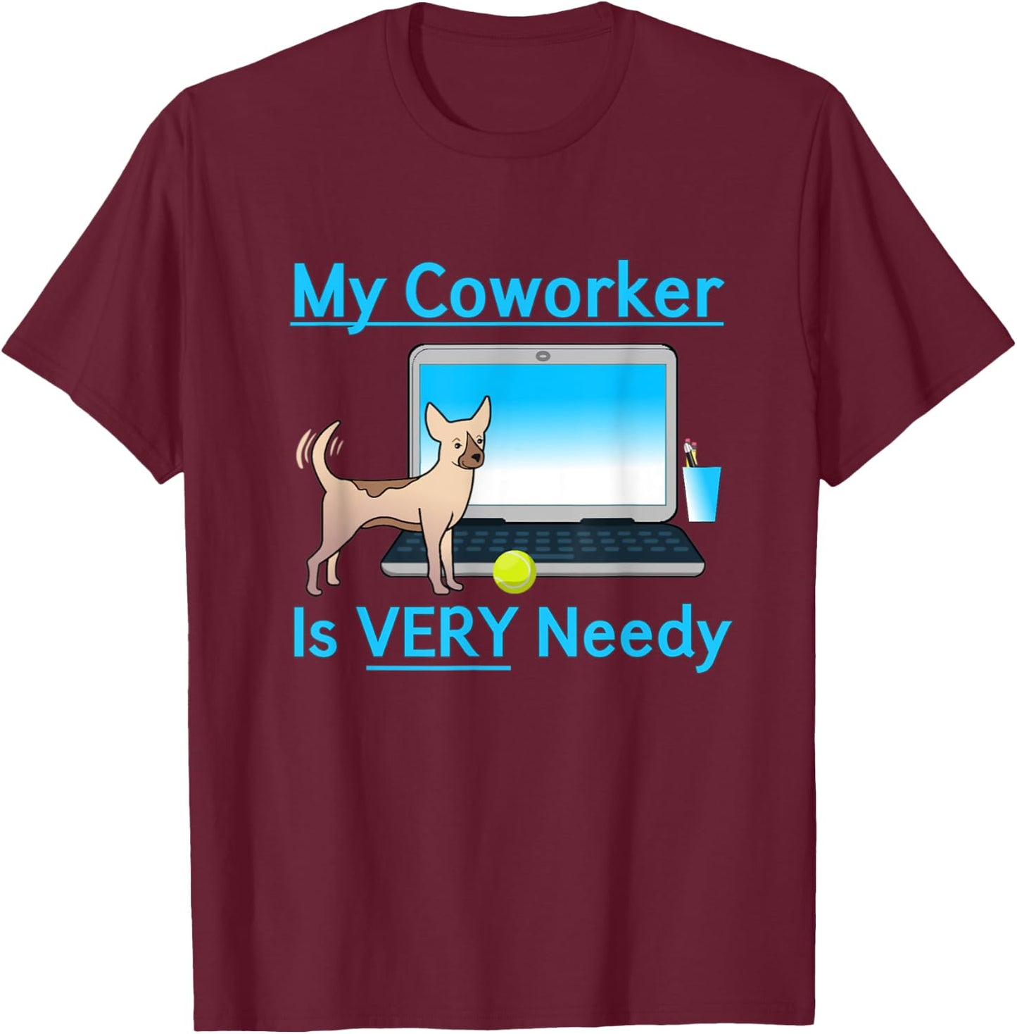 My Coworker Is Very Needy Dog Working From Home Gift Women T-Shirt - T-Shirt | Maroon