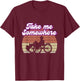 Nimm Mich Irgendwohin Recumbent Bike Gift T-Shirt - T-Shirt | Maroon