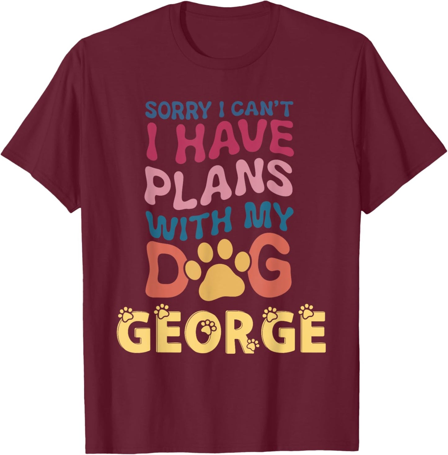 Dog Name George Personalised Gift Busy With My Dog George Men Women Kids T-Shirt - T-Shirt | Maroon