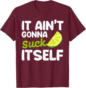 It Aint Gonna Suck Itself Lime fiesta men Cinco De Mayo Lime T-Shirt - T-Shirt | Maroon