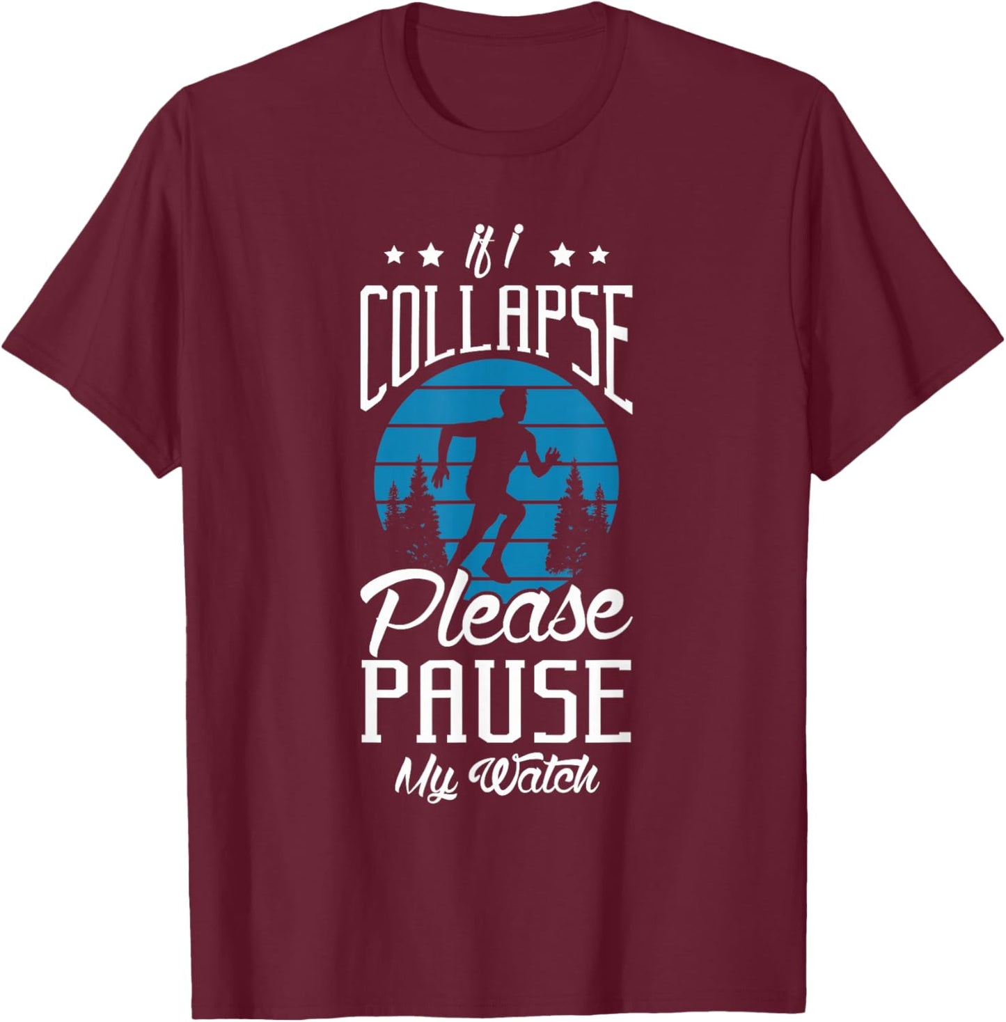If I collapse please pause my watch Design for a Running Fan T-Shirt - T-Shirt | Maroon