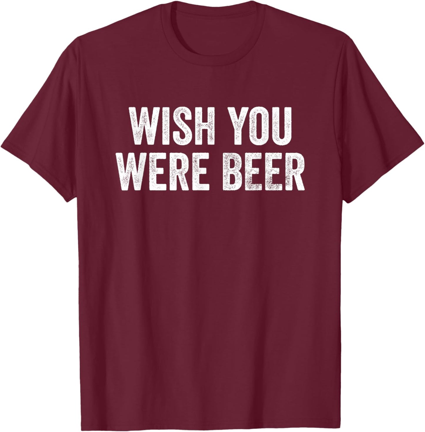 Wish You Were Beer Vintage Craft Beer Home Brewing Brewery T-Shirt - T-Shirt | Maroon