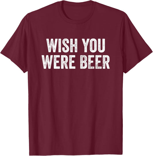 Wish You Were Beer Vintage Craft Beer Home Brewing Brewery T-Shirt - T-Shirt | Maroon