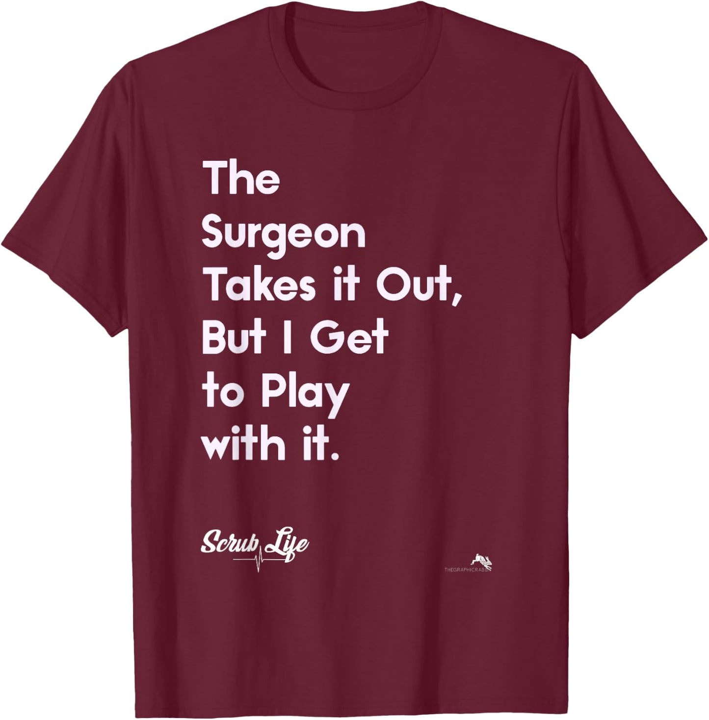 Funny Surgery Surgical Doctors Nurses & Scrub Tech T-Shirt - T-Shirt | Maroon
