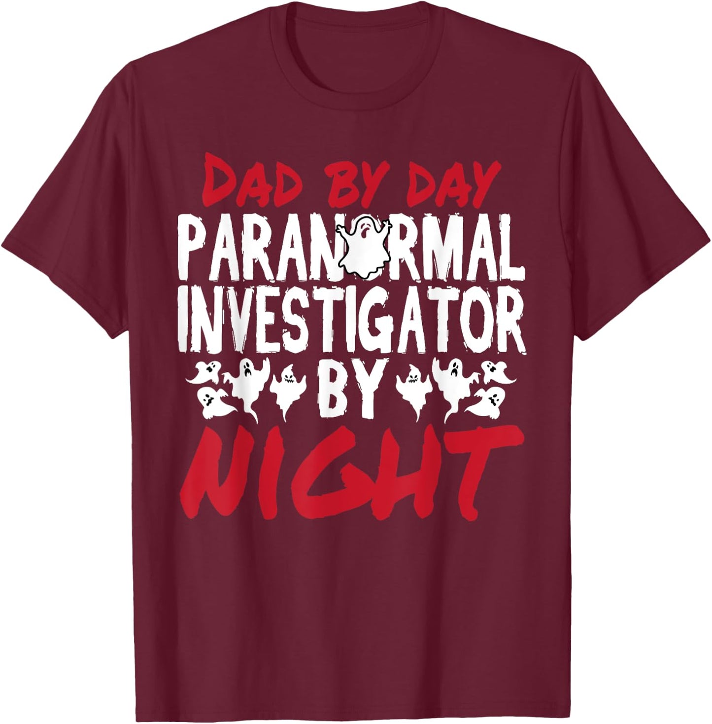 Ghost Hunter Dad Paranormal Investigator T-Shirt - T-Shirt | Maroon