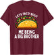 Let's Taco Bout Me Being A New Big Brother Baby Announcement T-Shirt - T-Shirt | Maroon
