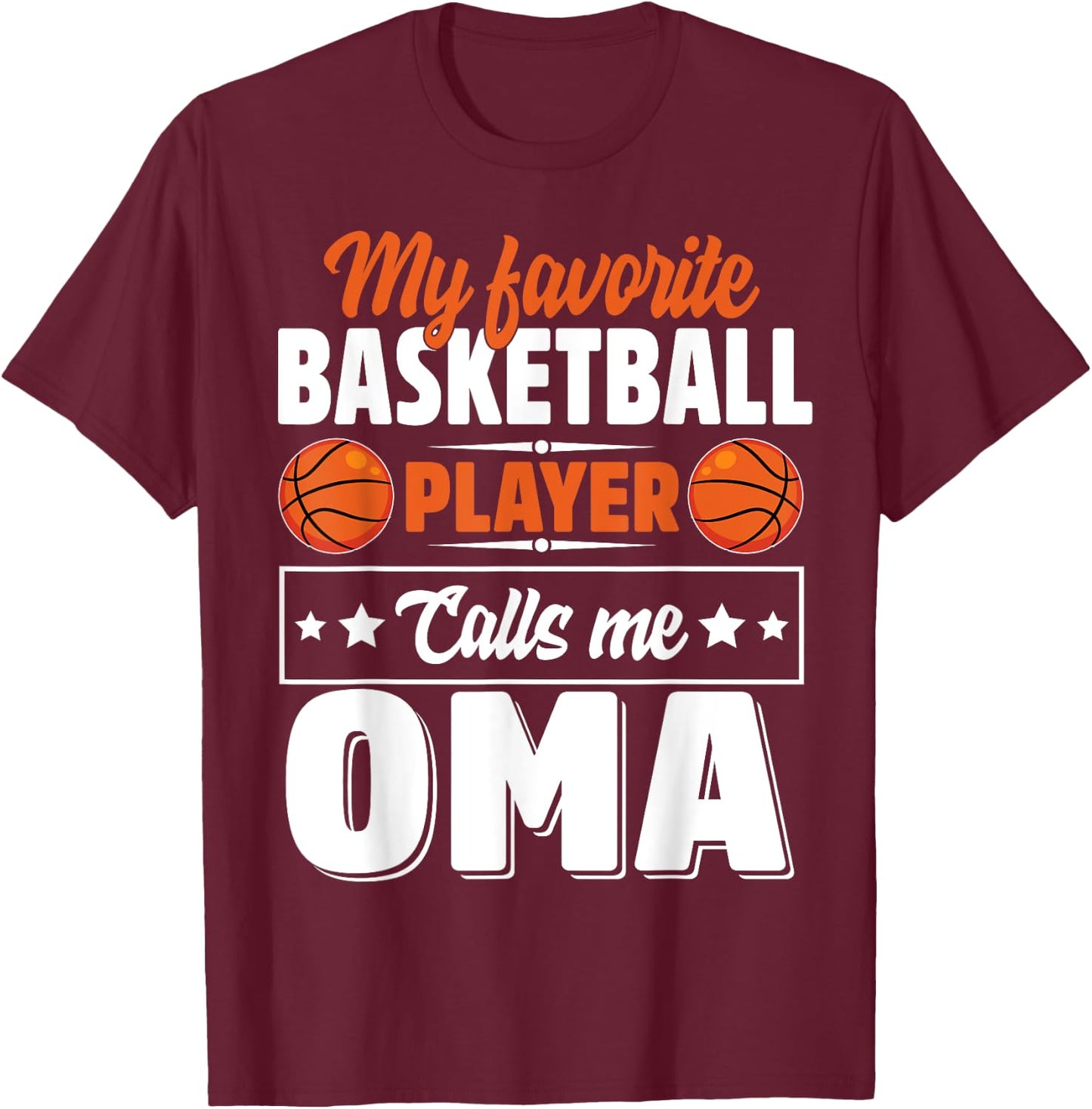 My Favorite Basketball Player Calls Me Oma Mother's Day T-Shirt - T-Shirt | Maroon