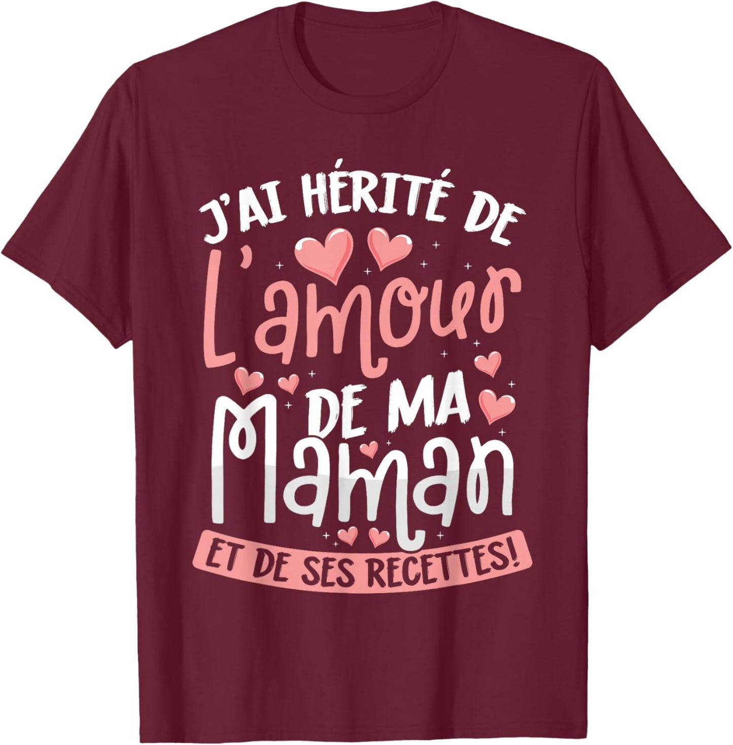 J'ai Hérité de l'Amour de Ma Maman T-Shirt - T-Shirt | Maroon