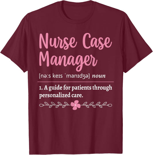 Nurse Case Manager Definition T-Shirt - T-Shirt | Maroon