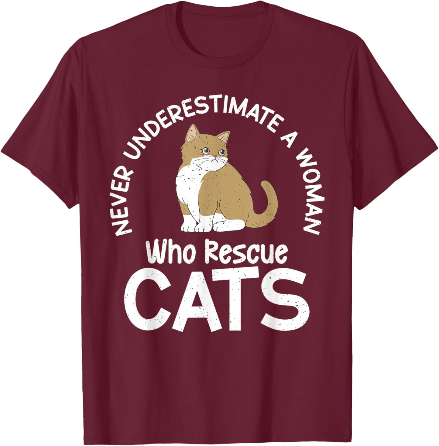 Never underestimate a Woman who Rescue Cats Rescue T-Shirt - T-Shirt | Maroon