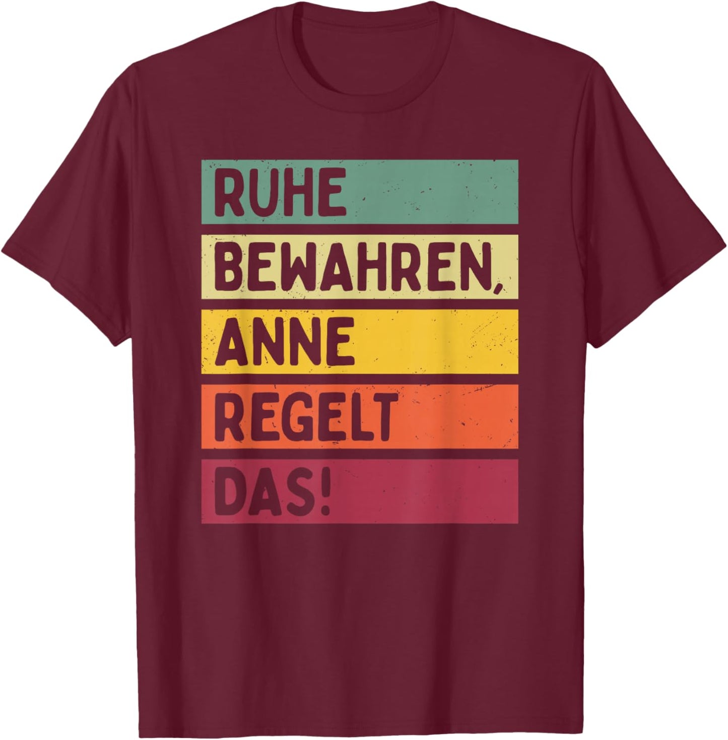 Ruhe Bewahren Anne Regelt Das Spruch In Retro Farben T-Shirt - T-Shirt | Maroon