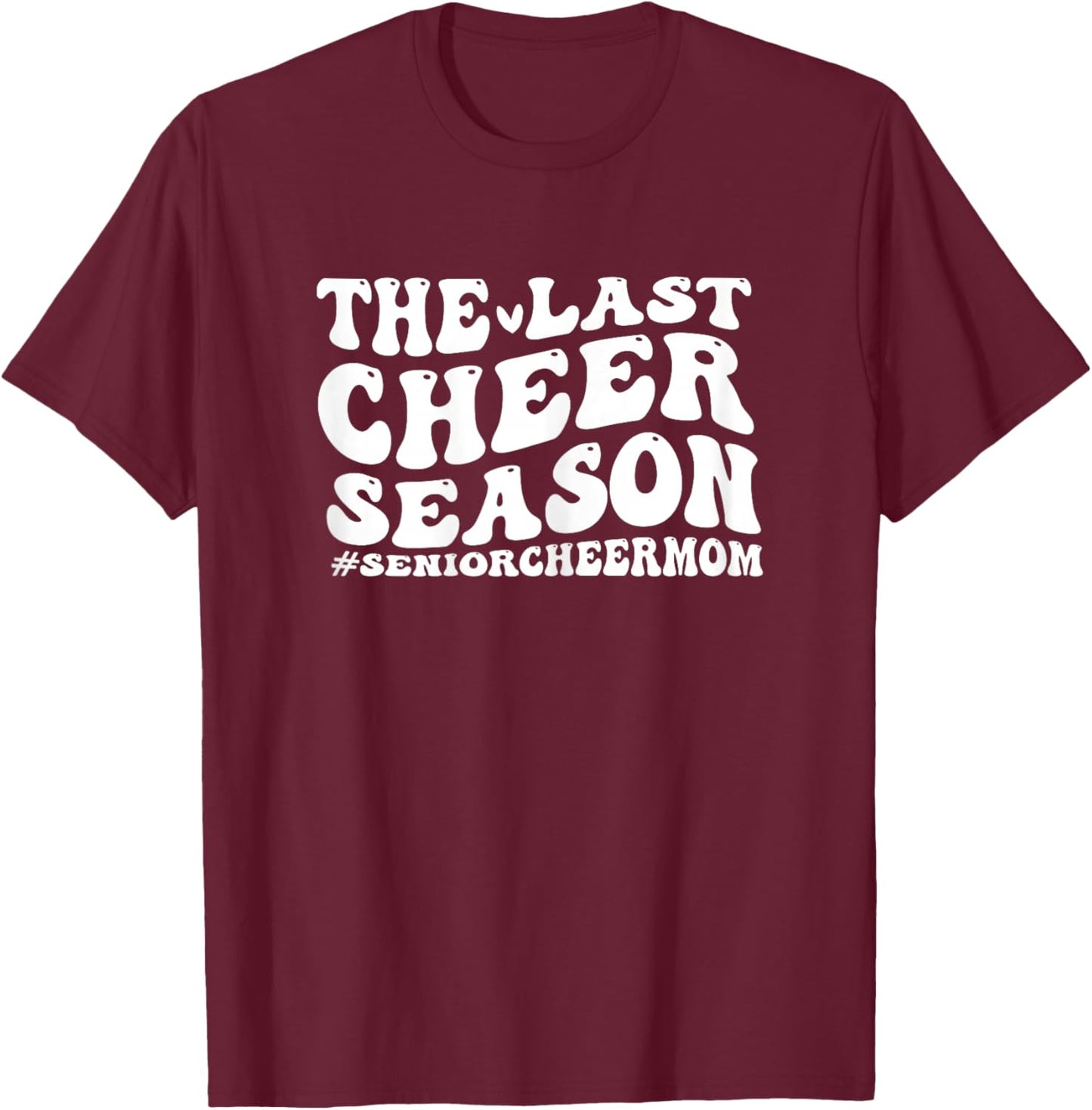 Last Cheer Season senior cheer mom funny senior cheer mom T-Shirt - T-Shirt | Maroon