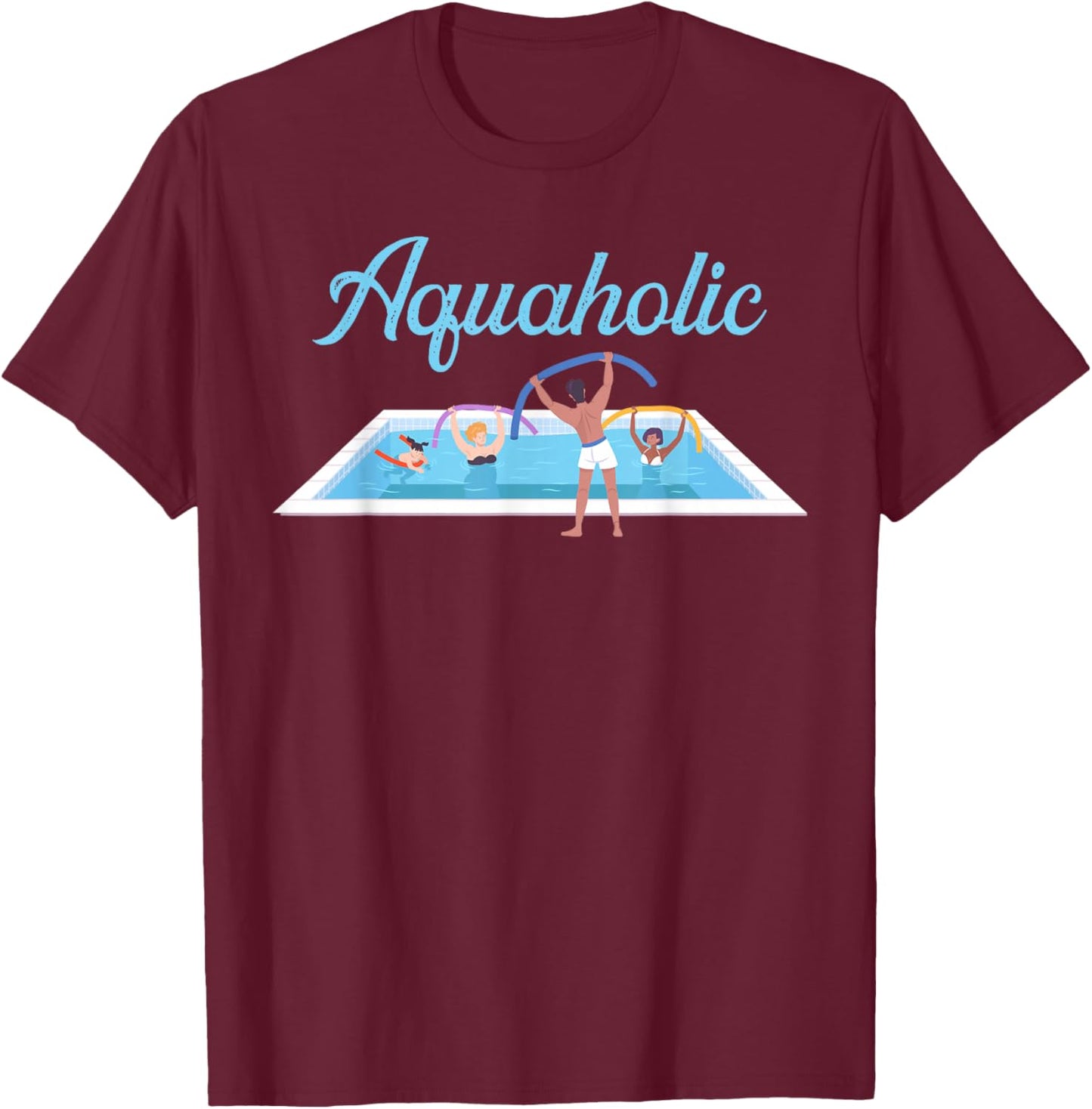 Aquarobics Aquatic Fitness Aquaholic Water Aerobics T-Shirt - T-Shirt | Maroon