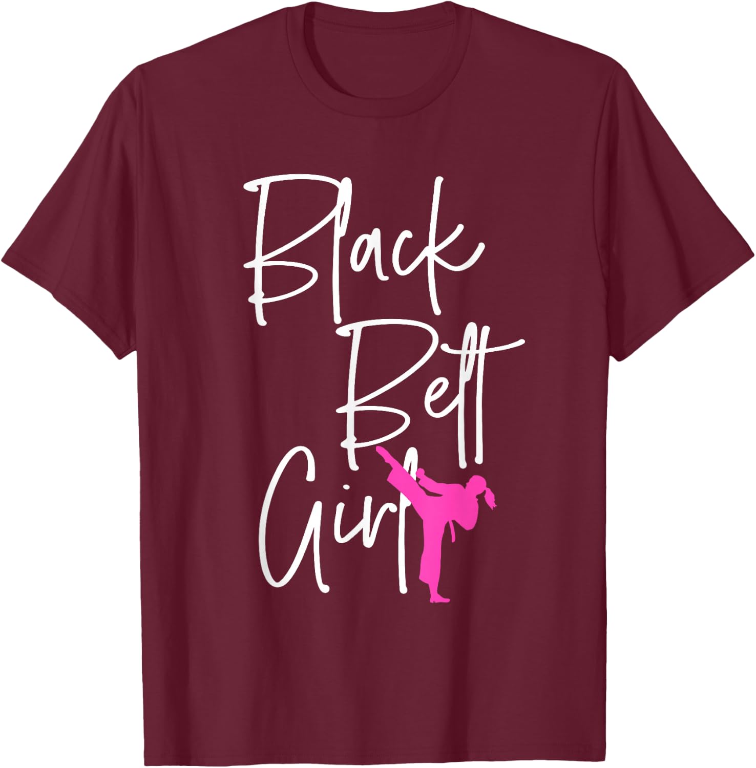Black Belt Girl Karate Jiu Jitsu Taekwondo Martial Arts Gift T-Shirt - T-Shirt | Maroon