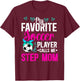 My Favorite Soccer Player Step-Mom Soccer Stepmom T-Shirt - T-Shirt | Maroon