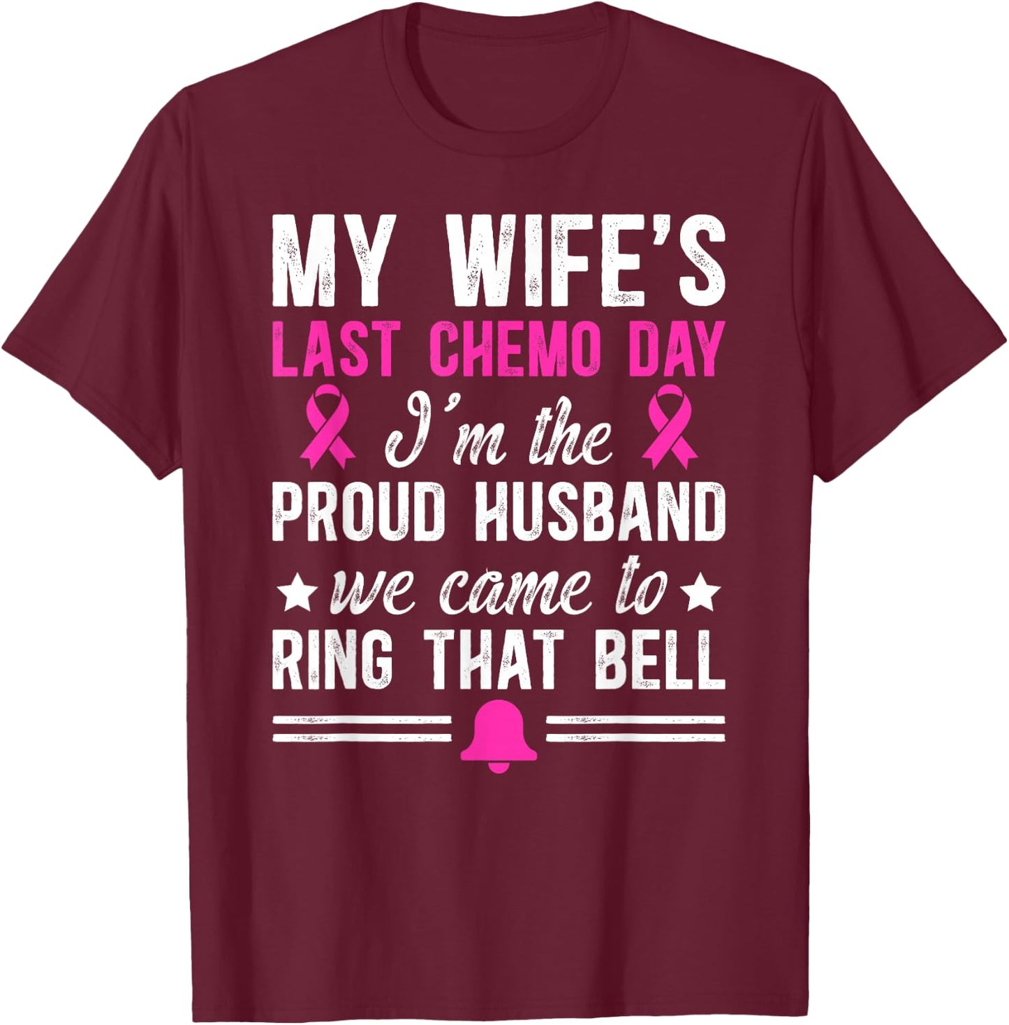 My Wife's Last Day of Chemo Survivor Husband End of Chemo T-Shirt - T-Shirt | Maroon