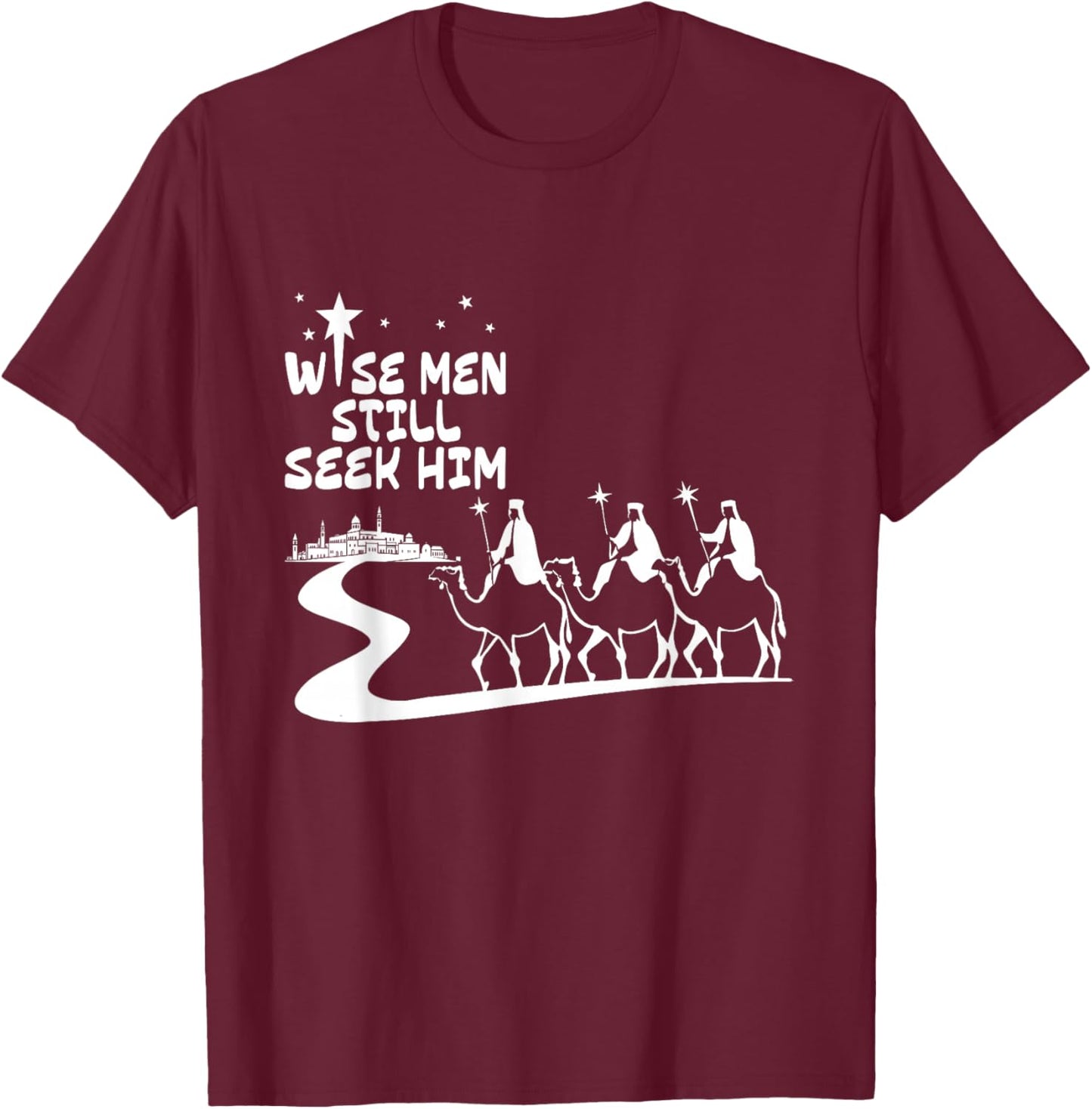Wise Men Still Seek Him Jesus Christian Christmas Men Women T-Shirt - T-Shirt | Maroon