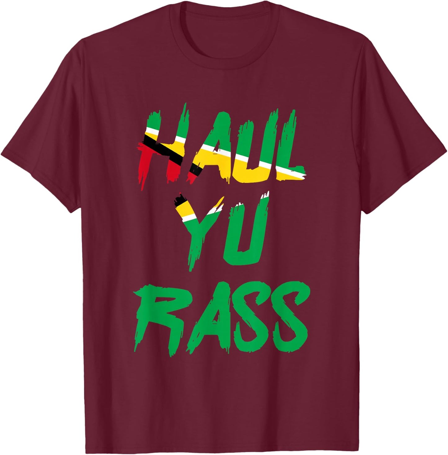 Haul Yu Rass Guyanese Guyana Afro Pride Creole T-Shirt - T-Shirt | Maroon