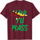 Haul Yu Rass Guyanese Guyana Afro Pride Creole T-Shirt - T-Shirt | Maroon