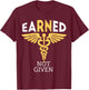 Vintage Nursing Medical Nurses Week Graduation Earned Not Given | RN Registered Nurse Gifts Women T-Shirt - T-Shirt | Maroon