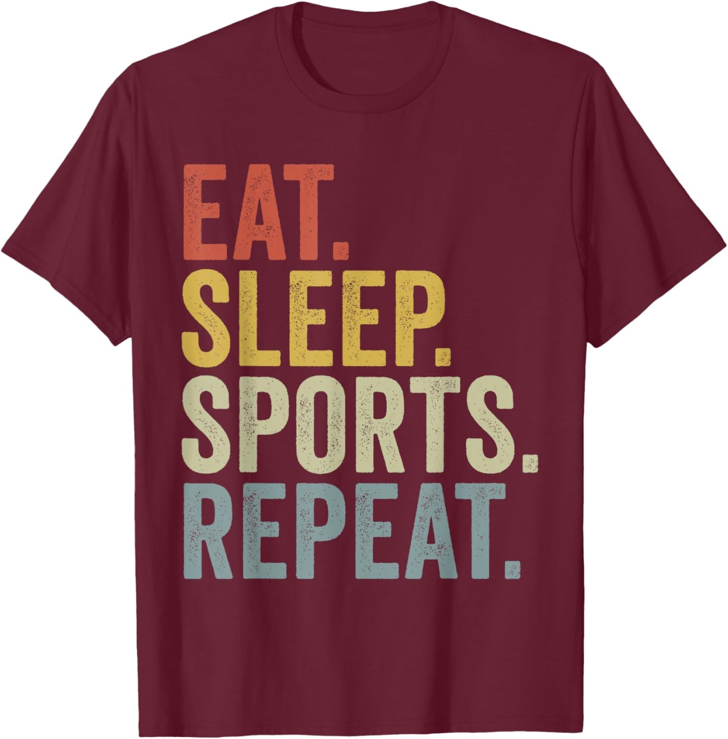 Eat Sleep Sports Repeat Funny Sport Lover T-Shirt - T-Shirt | Maroon