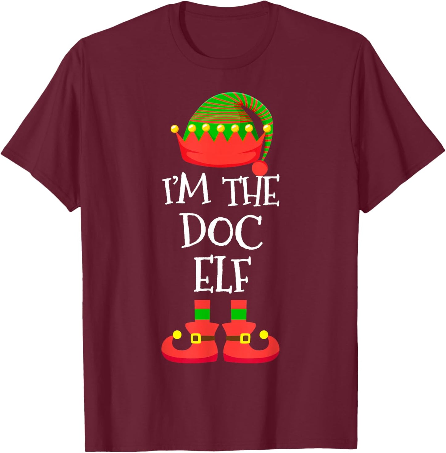 I'm The Doc Elf Christmas Holiday Elf Squad Xmas Doctor T-Shirt - T-Shirt | Maroon