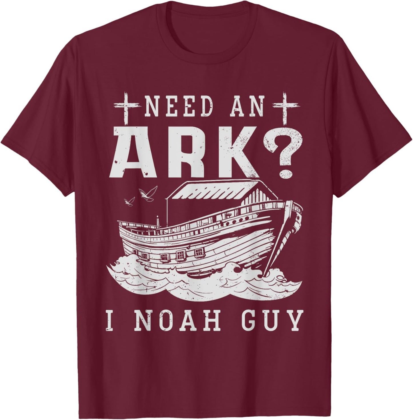 Need An Ark I Noah Guy Christian God Jesus Bible Verse T-Shirt - T-Shirt | Maroon