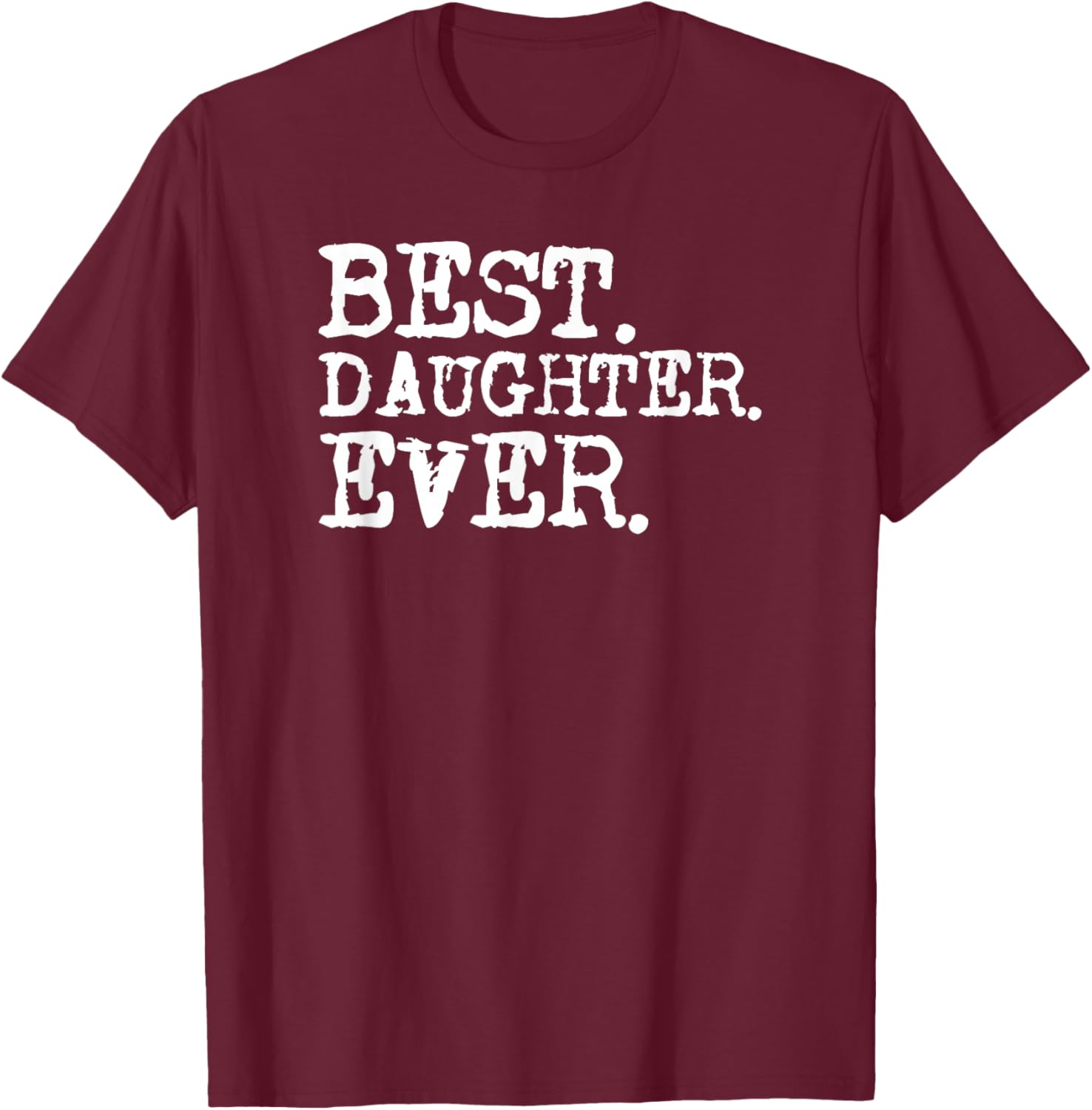 Best Daughter Ever T-Shirt - T-Shirt | Maroon