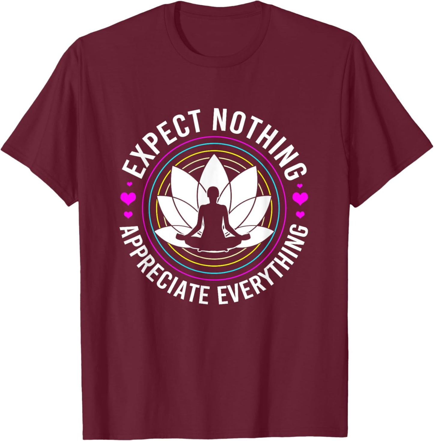 Zen Yoga Mediation Expect Nothing Appreciate Everything T-Shirt - T-Shirt | Maroon