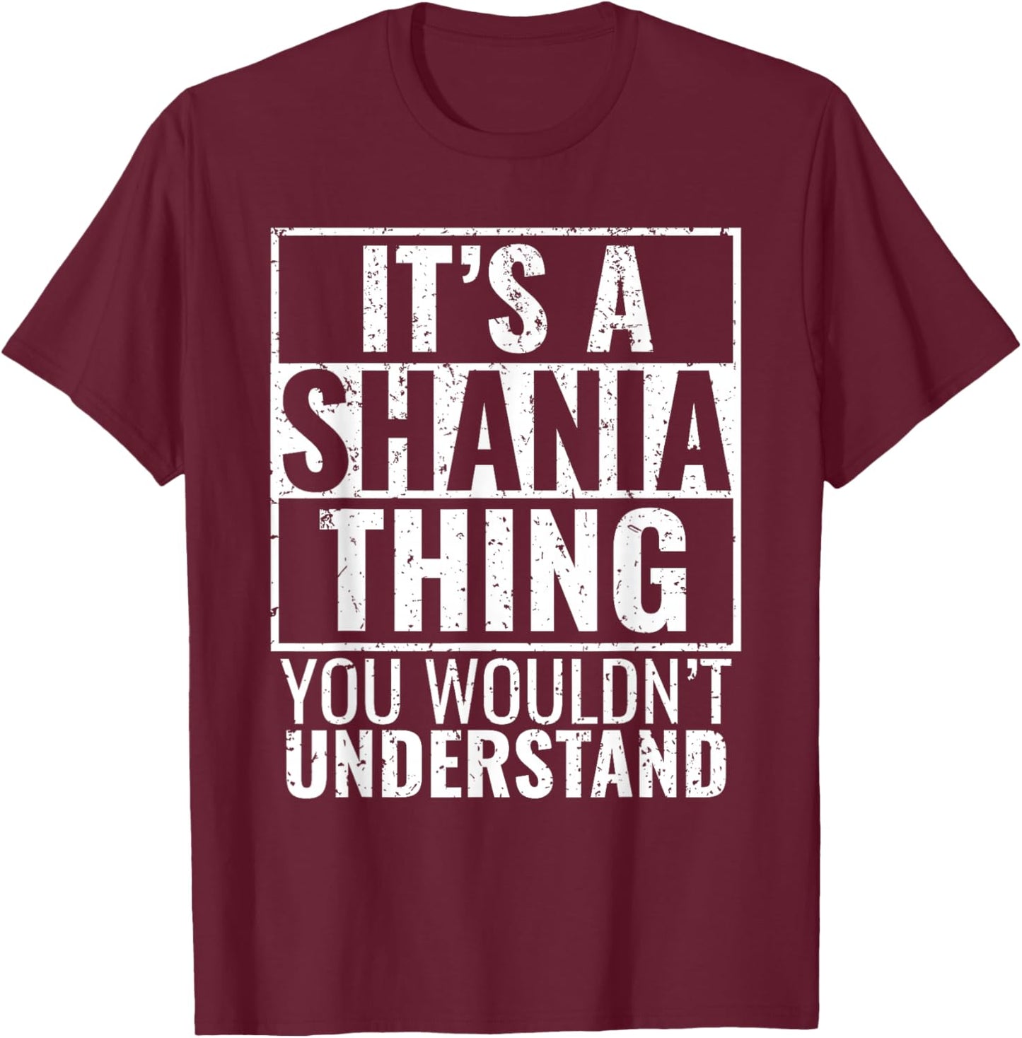 It's A Shania Thing You Wouldn't Understand T-Shirt - T-Shirt | Maroon