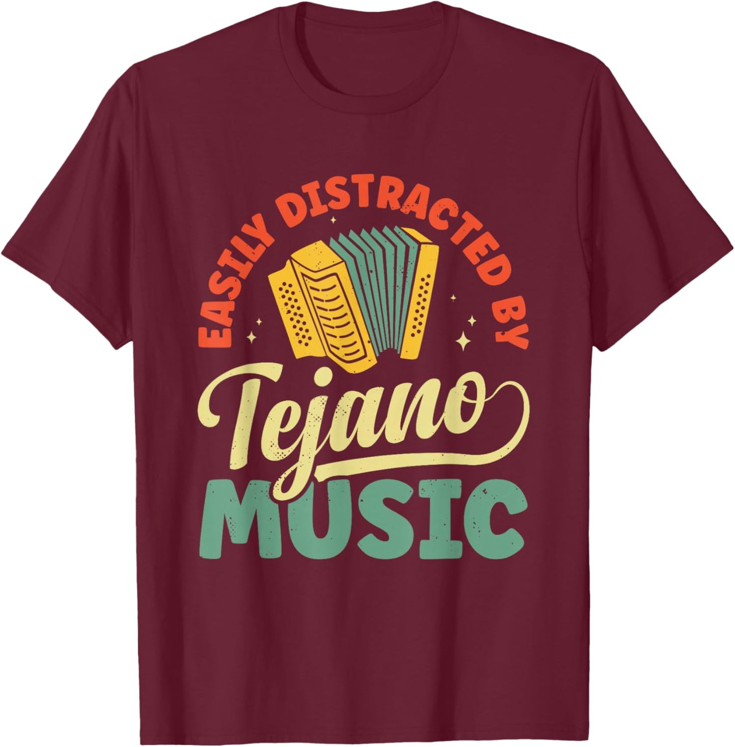 Easily Distracted By Tejano Music T-Shirt - T-Shirt | Maroon