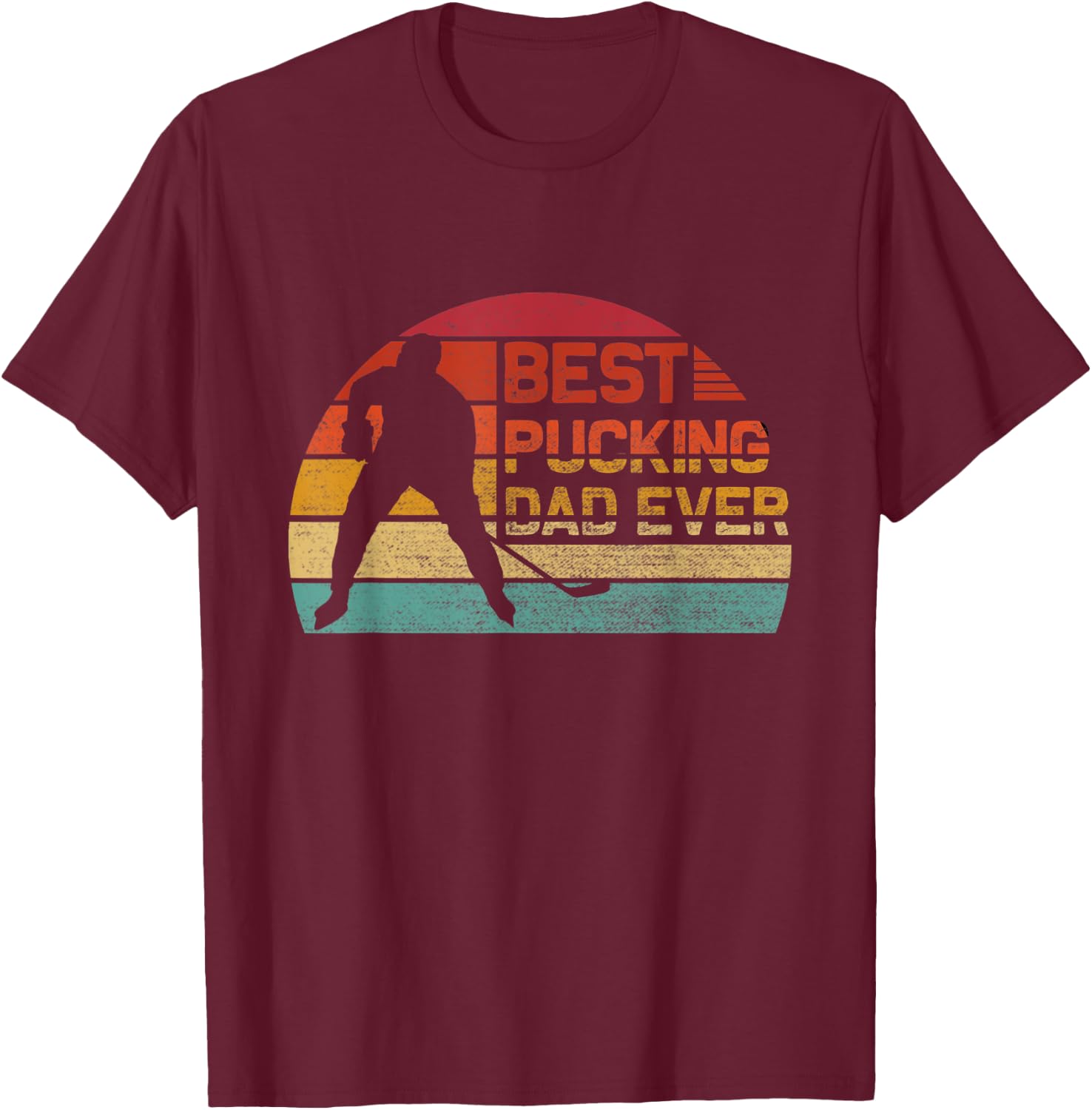Best Pucking Dad Ever - Funny Fathers Day Hockey Pun T-Shirt - T-Shirt | Maroon
