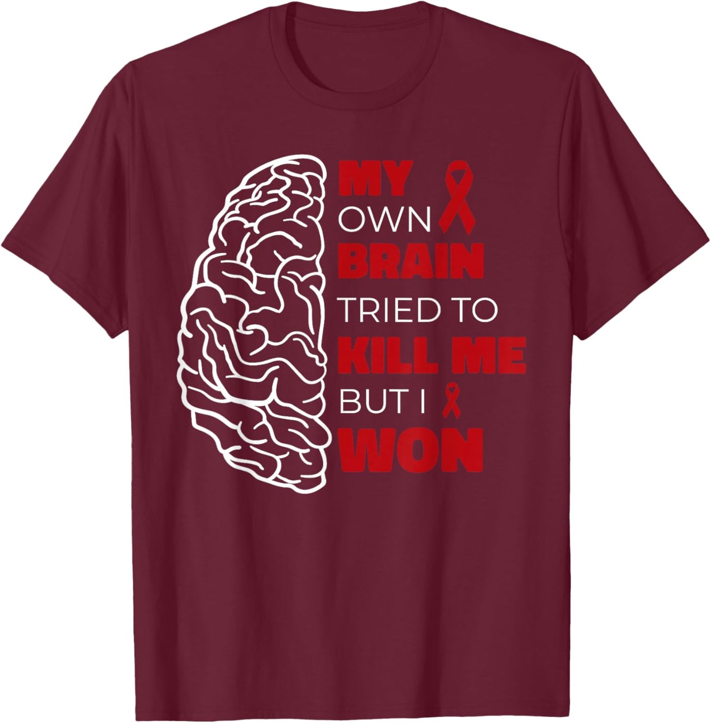 My own brain tried to kill me, but I T-Shirt - T-Shirt | Maroon