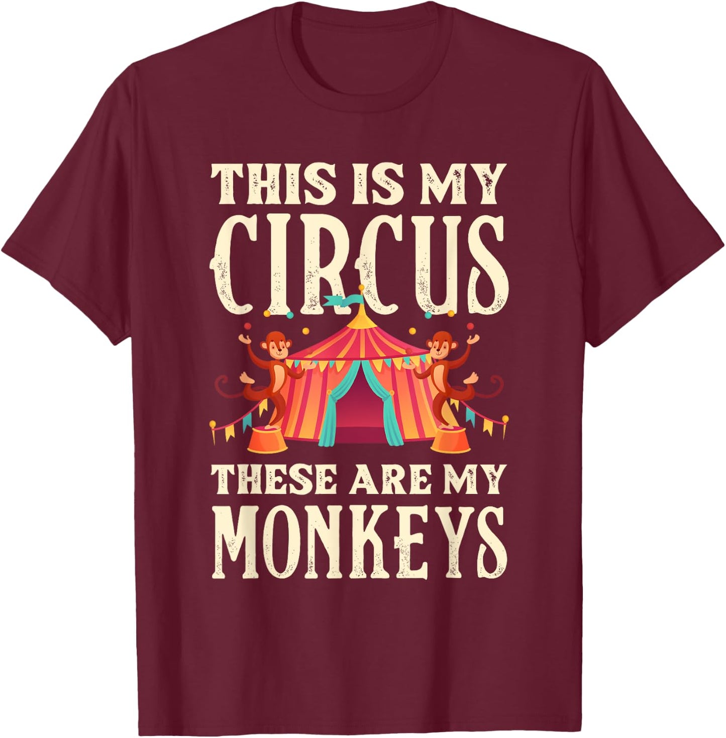 This Is My Circus These Are My Monkeys Family Mother T-Shirt - T-Shirt | Maroon